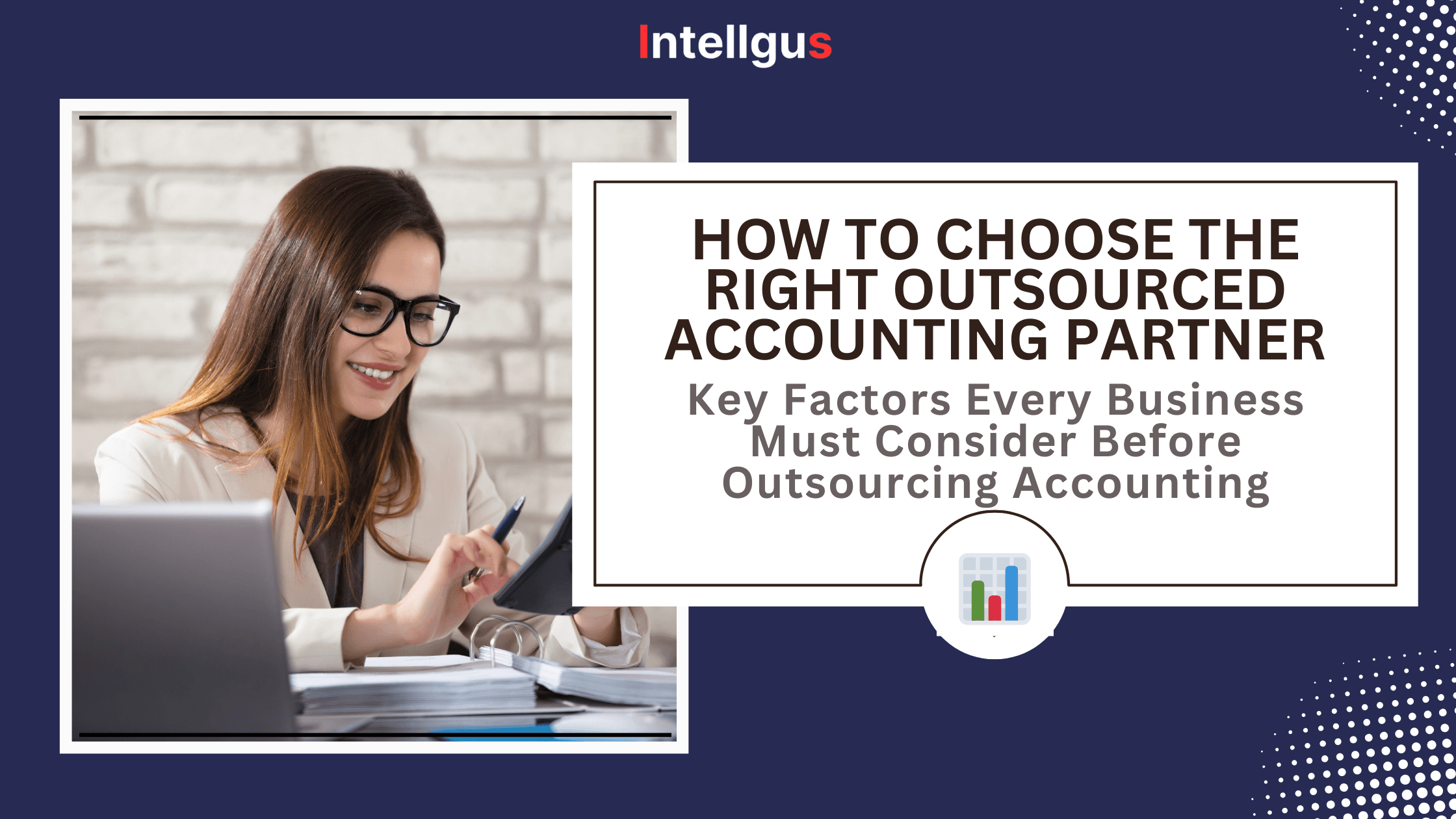 How to Choose the Right Outsourced Accounting Partner | Intellgus
